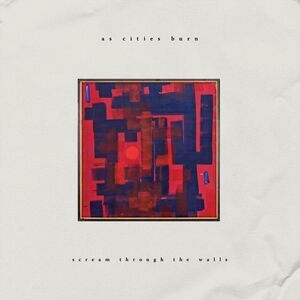 As Cities Burn - Scream Through The Walls  CD